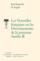 Couverture du livre « Les nouvelles françaises ou les divertissements de la princesse Aurélie t.2 » de Jean Regnault De Segrais aux éditions Stfm