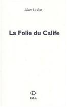 Couverture du livre « La folie du calife » de Marc Le Bot aux éditions P.o.l