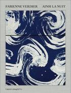 Couverture du livre « Fabienne Verdier, ainsi la nuit » de Corinna Thierolf et Hubert Looser aux éditions Galerie Lelong