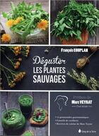 Couverture du livre « Dégustez les plantes sauvages » de Francois Couplan et Marc Veyrat aux éditions Sang De La Terre
