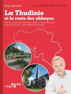 Couverture du livre « La Thudinie et la route des abbayes » de  aux éditions Editions Racine