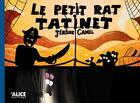 Couverture du livre « Le petit rat tatinet » de Jérôme Camil aux éditions Alice