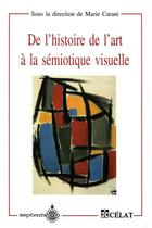 Couverture du livre « De l'histoire de l'art à la sémiotique visuelle » de Marie Carani aux éditions Septentrion