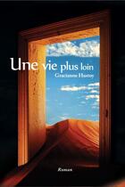 Couverture du livre « Une vie plus loin » de Gracianne Hastoy aux éditions Cogito Media