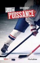 Couverture du livre « Passion hockey v 02 jeu de puissance » de David Skuy aux éditions Editions Hurtubise