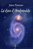 Couverture du livre « Le dieu d'Andromède » de Jean Dorcino aux éditions Cavalier Vert