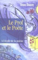 Couverture du livre « Le prof et le poète ; à l'école de la poésie » de Bruno Doucey aux éditions Medicis Entrelacs