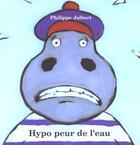 Couverture du livre « Hypo a peur de l'eau » de Philippe Jalbert aux éditions Ricochet