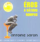 Couverture du livre « Eros à bâtons rompus » de Antoine Saron aux éditions Gaies Et Lesbiennes