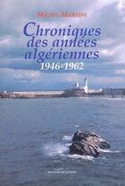 Couverture du livre « Chroniques des années algériennes (1946-1962) » de Michel Martini aux éditions Bouchene