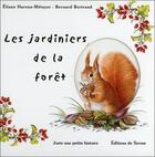 Couverture du livre « Les jardiniers de la forêt » de Bernard Bertrand et Eliane Haroux-Metayer aux éditions De Terran