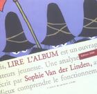 Couverture du livre « Lire l'album » de Van Der Linden aux éditions Atelier Du Poisson Soluble