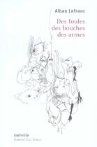 Couverture du livre « Foules, des bouches, des armes (des) » de Lefranc Albane aux éditions Leo Scheer