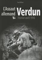 Couverture du livre « Verdun février-avril 1916 ; l'assaut allemand » de Yves Buffetaut aux éditions Ysec