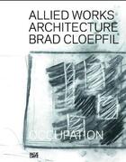 Couverture du livre « Brad cloepfil allied works architecture - occupation » de Brad Cloepfil aux éditions Hatje Cantz