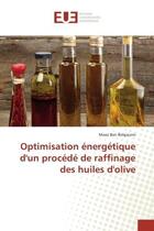 Couverture du livre « Optimisation energetique d'un procede de raffinage des huiles d'olive » de Moez Belgacem aux éditions Editions Universitaires Europeennes