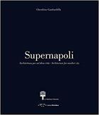 Couverture du livre « Supernapoli ; architettura per un'altra citta ; architecture for another city » de Cherubino Gambardella aux éditions Letteraventidue