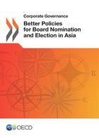 Couverture du livre « Better policies for board nomination and election in Asia » de Ocde aux éditions Oecd