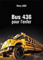 Couverture du livre « Bus 436 pour l'enfer » de Remy Jude aux éditions Baudelaire