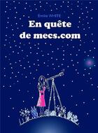 Couverture du livre « En quête de mecs.com » de Emilie White aux éditions Bookelis