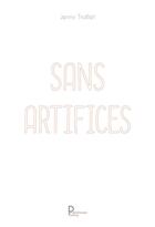 Couverture du livre « Sans artifices » de Jenny Trolliet aux éditions Publishroom Factory