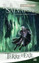 Couverture du livre « Les Royaumes Oubliés - la légende de Drizzt Tome 2 : terre d'exil » de R. A. Salvatore aux éditions Bragelonne