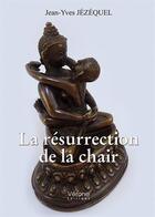 Couverture du livre « La résurrection de la chair » de Jean-Yves Jezequel aux éditions Verone