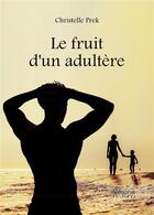 Couverture du livre « Le fruit d'un adultere » de Prek Christelle aux éditions Verone