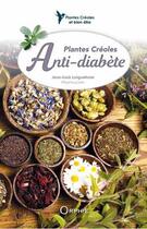 Couverture du livre « Plantes créoles anti-diabète » de Jean-Louis Longuefosse aux éditions Orphie