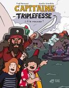 Couverture du livre « Capitaine Triplefesse t.2 ; à la rescousse ! » de Fred Paronuzzi et Quentin Girardclos aux éditions Thierry Magnier