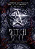 Couverture du livre « Witch wolf - article 1 : on ne se melange pas » de Laurence Chevallier aux éditions Bookelis