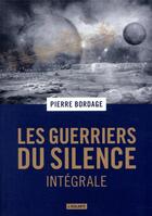 Couverture du livre « Les guerriers du silence ; INTEGRALE » de Pierre Bordage aux éditions L'atalante