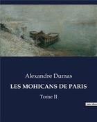 Couverture du livre « LES MOHICANS DE PARIS : Tome II » de Alexandre Dumas aux éditions Culturea