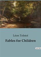 Couverture du livre « Fables for Children » de Leon Tolstoi aux éditions Culturea