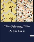 Couverture du livre « As you like it » de William Shakespeare et William Aldis Wright aux éditions Culturea