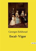 Couverture du livre « Escal­ Vigor » de Georges Eekhoud aux éditions Culturea