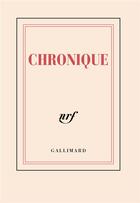 Couverture du livre « Chronique » de Collectif Gallimard aux éditions Gallimard