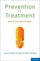 Couverture du livre « Prevention vs. Treatment: What's the Right Balance? » de Halley S Faust aux éditions Oxford University Press Usa