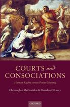 Couverture du livre « Courts and Consociations: Human Rights versus Power-Sharing » de O'Leary Brendan aux éditions Oup Oxford