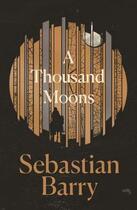 Couverture du livre « A THOUSAND MOONS » de Sebastian Barry aux éditions Faber Et Faber