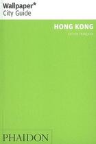 Couverture du livre « Hong-Kong (édition française) » de Wallpaper aux éditions Phaidon