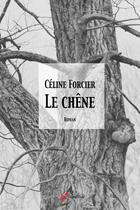 Couverture du livre « Le chêne » de Celine Forcier aux éditions Vermillon