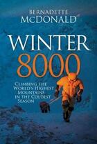 Couverture du livre « WINTER 8000 - CLIMBING THE WORLD''S HIGHEST MOUNTAINS IN THE COLDEST SEASON » de Bernadette Mc Donald aux éditions Cordee