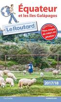 Couverture du livre « Guide du Routard ; Equateur et les îles Galapagos (édition 2017/2018) » de Collectif Hachette aux éditions Hachette Tourisme