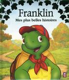 Couverture du livre « Les plus belles histoires de Franklin » de P Bourgeois et B Clark aux éditions Hachette Jeunesse