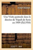 Couverture du livre « Une visite pastorale dans le diocese de tripoli de syrie en 1909 » de Doumani Joseph aux éditions Hachette Bnf