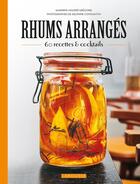 Couverture du livre « Rhums arrangés : 60 recettes & cocktails » de Sandrine Houdre-Gregoire et Delphine Constantini aux éditions Larousse