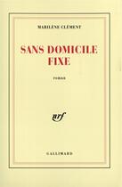 Couverture du livre « Sans domicile fixe » de Clement Marilene aux éditions Gallimard