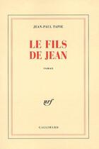 Couverture du livre « Le fils de Jean » de Jean-Paul Tapie aux éditions Gallimard