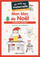 Couverture du livre « Je suis en maternelle : Mon bloc de Noël : activités et coloriages » de Gael Le Neillon et Astrid Chef D'Hotel aux éditions Pere Castor